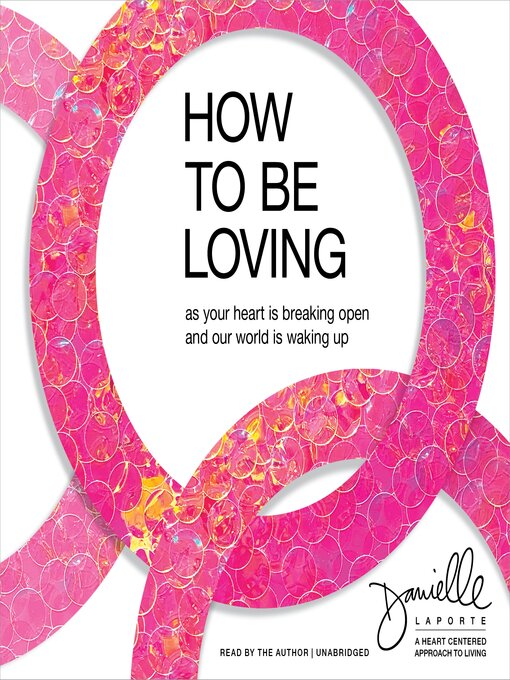 Title details for How to Be Loving by Danielle LaPorte - Wait list